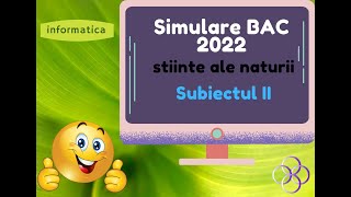 C Bac 2022  Simulare informatică SN  Sub II [upl. by Oizirbaf]