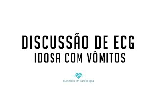 Discussão de ECG Idosa com vômitos [upl. by Haidabo116]