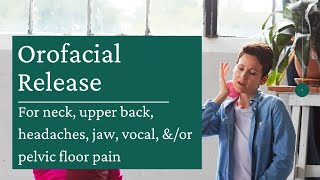 Orofacial Release  Part 1 tackling neck and jaw pain vocal issues pelvic floor tension [upl. by Edme]