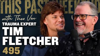 Trauma Expert Tim Fletcher  This Past Weekend w Theo Von 495 [upl. by Nerret]