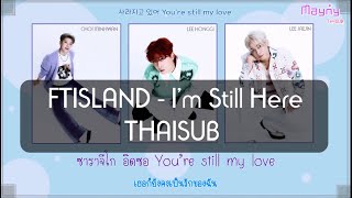 Karaoke amp Thaisub  FTISLAND  Im Still Here [upl. by Malloch87]