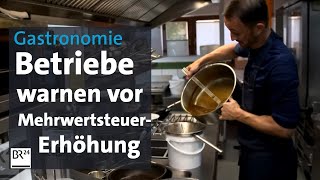 Gastronomie Betriebe warnen vor MehrwertsteuerErhöhung  BR24 [upl. by Vaios]