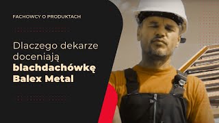 Dekarze o blachodachówce Balex Metal  stosunek ceny do jakości [upl. by Orten]