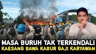 BURUH BERGERAK IMBAS KAESANG BAWA KABUR GAJI KARYAWANNYA [upl. by Fagaly]