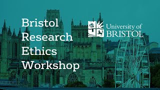 The Bristol Research Ethics Workshop [upl. by Ottilie]