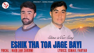 Eshik tha Toa Jage Bayi by Naib Jan Zakhmi New Song  Ismail Faryad  Shina New Song [upl. by Ubald359]