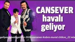 geliyor havali geliyor 2020 cansever kobra murat chikoo 22 mix wav [upl. by Oriel546]