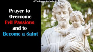 Prayer to Overcome Evil Passions and to Become a Saint [upl. by Milly]