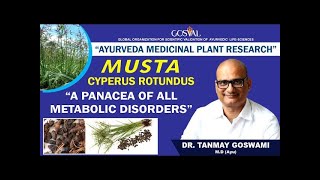 GOSVAL  MUSTA  CYPERUS ROTUNDUS  “A PANACEA OF ALL METABOLIC DISORDERS”  Dr TANMAY GOSWAMI [upl. by Anselm]