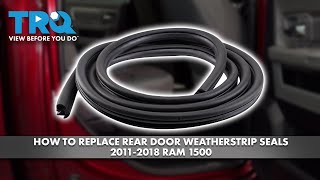 How to Replace Rear Door Weatherstrip Seals 20112018 Ram 1500 [upl. by Nhar52]