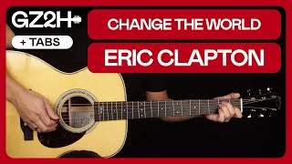 Change The World Guitar Tutorial Eric Clapton Guitar Lesson Chords  Solo [upl. by Rodablas]