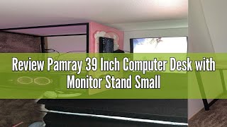 Review Pamray 39 Inch Computer Desk with Monitor Stand Small Home Office Desks with NonWoven Storag [upl. by Eivod]