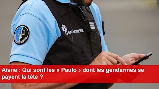 Aisne  Qui sont les « Paulo » dont les gendarmes se payent la tête [upl. by Wearing]