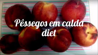 Como fazer pêssegos em calda diet  sem adição de açúcar  passo a passo [upl. by Adriane]