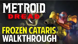 Metroid Dread Frozen CATARIS Walkthrough amp Guide [upl. by Noj659]