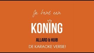 Je Bent Een Koning Karaoke [upl. by Sorel]