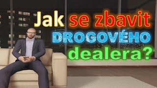 Jak se zbavit drogového dealera [upl. by Vanderhoek]