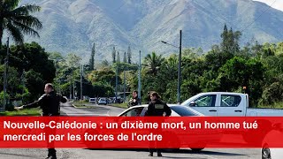 NouvelleCalédonie  un dixième mort un homme tué mercredi par les forces de lordre [upl. by Hewie]