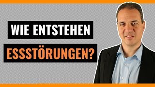 Ursachen Essstörungen  Wie entstehen Essstörungen [upl. by Aynik272]