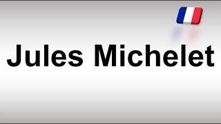 How to Pronounce Jules Michelet [upl. by Reiche]