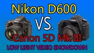 Nikon D600 vs Canon 5D Mark III  Low Light video showdown [upl. by Yazbak]