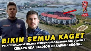 🔴 BIKIN SEMUA KAGET  Pelatih Ekuador Bilang Stadion Gelora Bung Tomo aneh ada di area Persawahan [upl. by Anjanette]