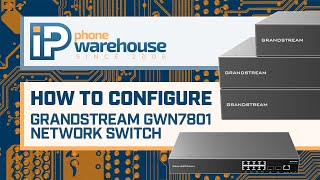 How To Configure Grandstream GWN7801 Network Switch  IP Phone Warehouse [upl. by Bergquist]