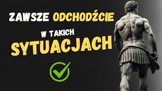 ODCHODZIĆ W PORĘ 10 sytuacji kiedy lepiej ODEJŚĆ  Psychologia Stoicyzmu [upl. by Neelrad]