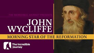 John Wycliffe – Morning Star of the Reformation [upl. by Kcirddec488]