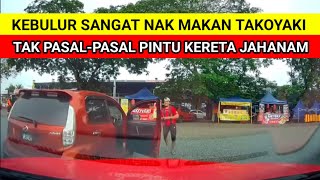 KERANA TAKOYAKI AKHIRNYA JAHANAM PINTU KERETA [upl. by Yenittirb]