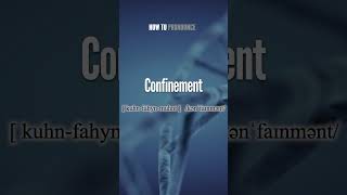 Confinement Pronunciation  How to Pronounce say Confinement CORRECTLY shorts vocabulary [upl. by Nitsur]