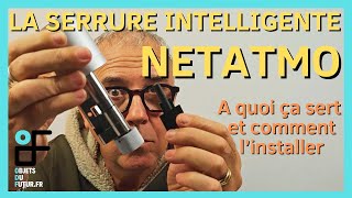 Comment et pourquoi installer la Serrure Intelligente Netatmo [upl. by Elum510]