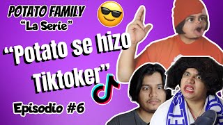 POTATO FAMILY Ep 6⛔️  Potato se hizo TIKTOKER 🕺🏻🤣 [upl. by Treboh]