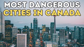 10 Most Dangerous Cities In Canada [upl. by Hertzog]