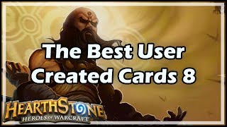 Hearthstone The Best User Created Cards 8 [upl. by Christos]