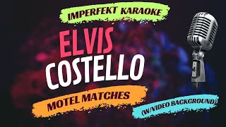 Elvis Costello karaoke  Motel Matches wvideo background [upl. by Nnylidnarb]