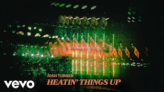 Josh Turner  Heatin Things Up Official Audio [upl. by Farrel]