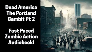 Dead America  The Portland Gambit Part 2 of 2 Complete Zombie Audiobook [upl. by Nogas566]