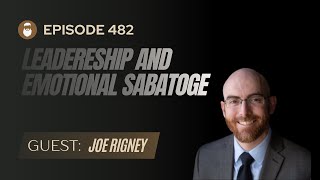 482 Joe Rigney  Leadership And Emotional Sabatoge [upl. by Selec]