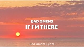 Bad Omens  If Im There Lyrics 🎵 [upl. by Anemix974]