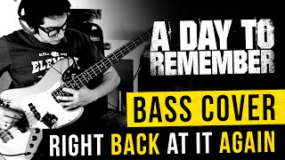 Right Back At It Again  A Day To Remember  Bass Cover [upl. by Winton]