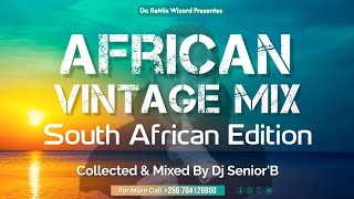 The African Vintage Mix  Dj SeniorB South African Old Tunes [upl. by Kubis]