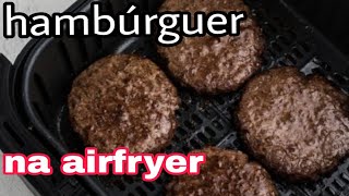 HAMBURGUÉR NA AIRFRYER Quantos minutos  sem passar do ponto [upl. by Annehs252]