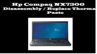 Inside Hp Compaq NX7300  Disassembly and Replace Thermal Paste Tutorial [upl. by Franek]