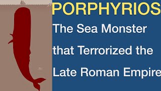 Porphyrios The Sea Monster that Terrorized the Late Roman Empire I Roman Moby Dick [upl. by Roxi]