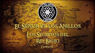 EL SEÑOR DE LOS ANILLOS  Los Secretos del Rey Brujo 520 [upl. by Enihpesoj]