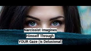 Narcissist Imagines Himself Through YOUR Gaze Attributional Delusions [upl. by Hump]