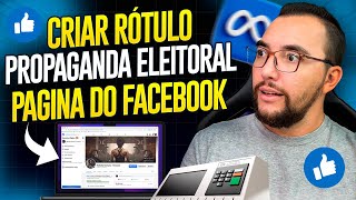 Como criar um Rótulo de Propaganda Eleitoral com Página do Facebook Jeito Certo [upl. by Animsay]