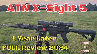 ATN XSight 5 1 Year Later Review 2024 [upl. by Cleave]