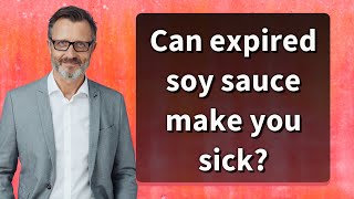 Can expired soy sauce make you sick [upl. by Analart440]